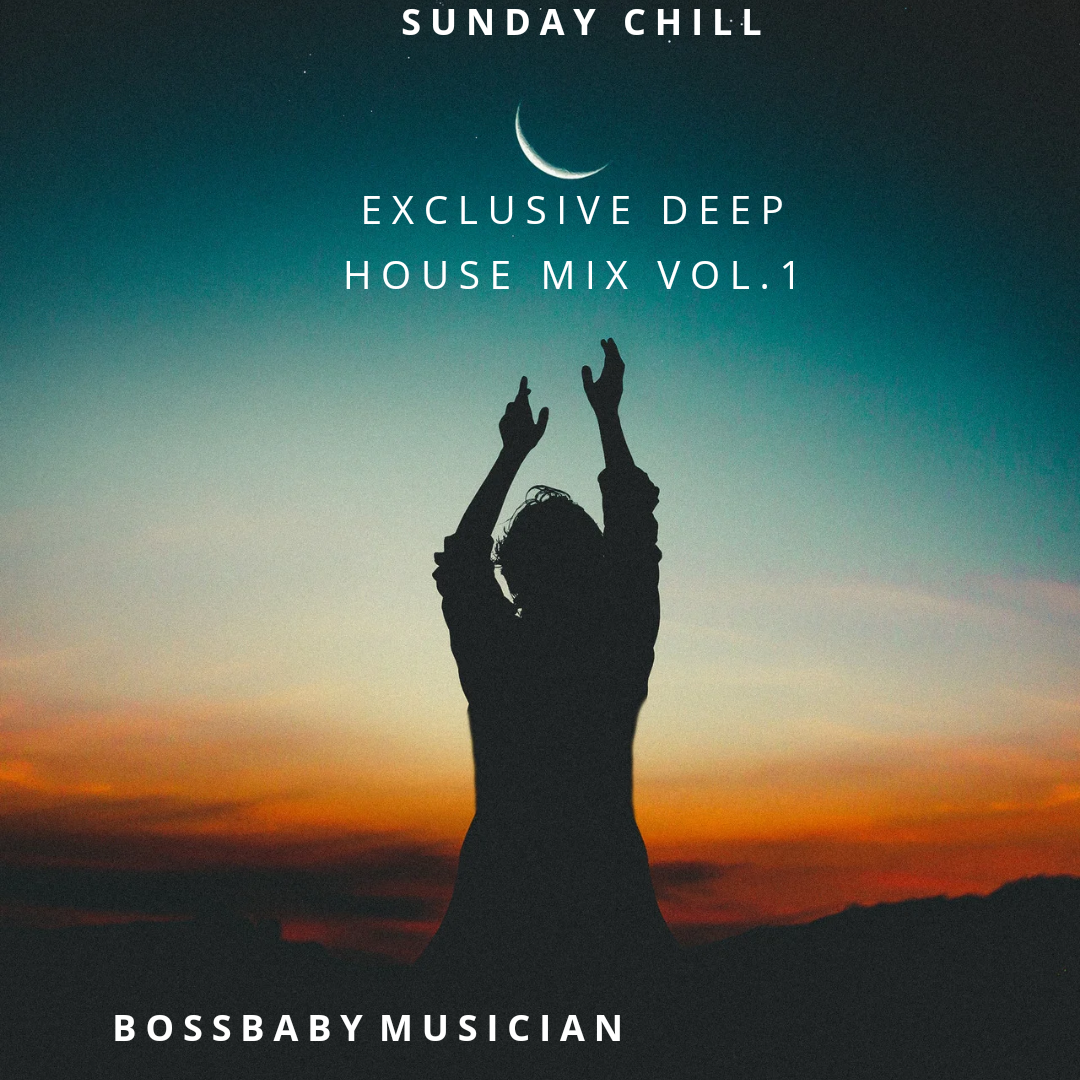 Exclusive deep house mix [ Sunday chill edition] - Bossbaby musician